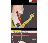Filosofia dell'amicizia. Linguaggio, individuazione, piacere
