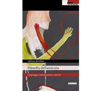 Filosofia dell'amicizia. Linguaggio, individuazione, piacere