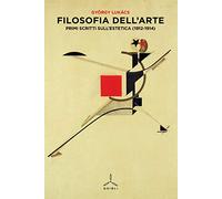 Filosofia dell'arte. Primi scritti sull'estetica (1912-1914)