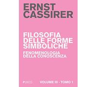 Filosofia delle forme simboliche. Vol. 31: Fenomenologia della conoscenza.