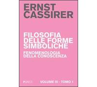 Filosofia delle forme simboliche. Vol. 3/1: Fenomenologia della conoscenza
