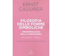 Filosofia delle forme simboliche. Vol. 31: Fenomenologia della conoscenza.