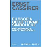 Filosofia delle forme simboliche. Vol. 3/2: Fenomenologia della conoscenza