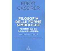 Filosofia delle forme simboliche. Vol. 32: Fenomenologia della conoscenza.