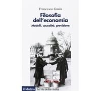 Filosofia dell'economia. Modelli, causalità, previsione [Paperback] [Mar 23, 200