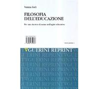 Filosofia dell'educazione. Per una ricerca di senso nell'agire educativo -...
