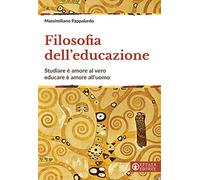 Filosofia dell'educazione: Studiare è amore al vero educare è amore all'uomo
