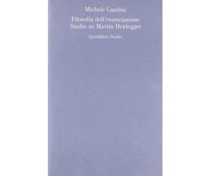 Filosofia dell'enunciazione. Studio su Martin Heidegger - Gardini Michele