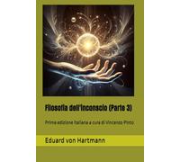 Filosofia dell'inconscio (Parte 3): Prima edizione italiana a cura di Vincenzo Pinto
