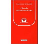 Filosofia dell'interculturalità - Ghilardi Marcello