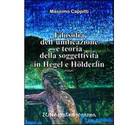 Filosofia dell'unificazione e teoria della soggettività in Hegel e Holderlin