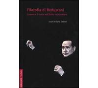 Filosofia di Berlusconi. L'essere e il nulla nell'Italia de Cavaliere