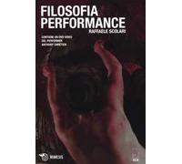 Filosofia di una performance-Philosophie d'une performance. Ediz. bilingue. Con DVD