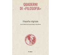 Filosofia digitale. Quaderni di «Filosofia» - Ciracì Fabio, Fedriga Riccardo