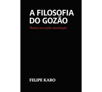 Filosofia do Gozão: A arte de pensar num mundo que deixou de pensar