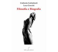 Libri Umberto Galimberti / Luca Grecchi - Filosofia E Biografia