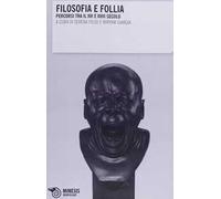 Filosofia e follia. Percorsi tra il XVI e il XVIII secolo