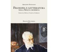 Filosofia e letteratura nella Spagna moderna. Cervantes, Ortega, Unamuno, ...