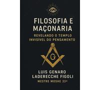 FILOSOFIA E MAÇONARIA: Revelando O Templo Invisível Do Pensamento