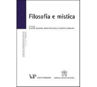 Filosofia e mistica. Atti del Convegno nazionale (Milano, 24-25 novembre 2...