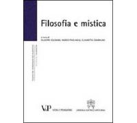 Filosofia e mistica. Atti del Convegno nazionale (Milano, 24-25 novembre 2010)