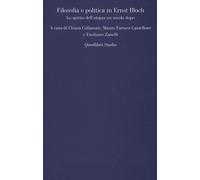 FILOSOFIA E POLITICA IN ERNST BLOCH. LO SPIRITO DELL'UTOPIA UN SECOLO DOPO