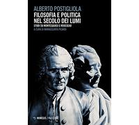 Filosofia e politica nel secolo dei lumi. Studi su Montesquieu e Rousseau