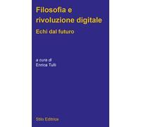 Filosofia e rivoluzione digitale. Echi dal futuro
