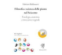 Filosofia e scienza delle piante nel Seicento. Fisiologia, anatomia e mecc...