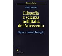 Filosofia e scienza nell'Italia del Novecento. Figure, correnti, battaglie