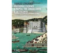 Filosofia e scienze a Napoli tra Cinquecento e Settecento. Contributi alla storia delle istituzioni culturali