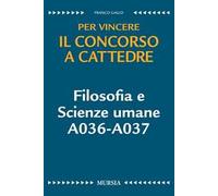Filosofia e scienze umane A036-A037. Per vincere il concorso a cattedre