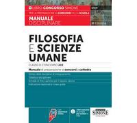 Filosofia e scienze umane. Classe di concorso A18 (ex A036). Manuale disciplinare per la preparazione ai concorsi a cattedra. Con aggiornamento online