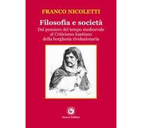 Filosofia e società. Dal pensiero del tempo medioevale al Criticismo kantiano della borghesia rivoluzionaria