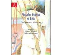 Filosofia, estetica ed etica. Otto percorsi di ricerca