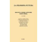 Filosofia futura. Vol. 24: Identità, essere, divenire. Parte prima
