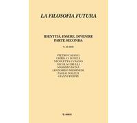 Filosofia futura. Vol. 25: Identità, essere, divenire. Parte seconda
