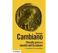 Filosofia greca e identità dell'Occidente. Le avventure di una tradizione. Nuova ediz.