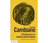 Filosofia greca e identità dell'Occidente. Le avventure di una tradizione. Nuova ediz.
