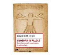Filosofia in pillole. Dentro l'economia, la comunicazione, la politica e l'arte