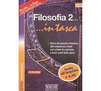 Filosofia... in tasca. Nozioni essenziali. Storia del pensiero filosofico dall'umanesimo a Kant con schede di confronto e brani scelti dalle opere. Vol. 2