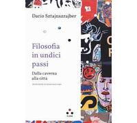 Filosofia in undici passi. Dalla caverna alla città