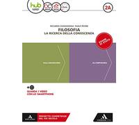 Filosofia. la ricerca della conoscenza. Per le Scuole superiori. Con Libro: Filosofia per tutti (Vol. 2A-2B)