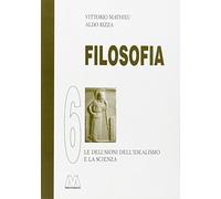 Filosofia. Le delusioni del'Idealismo e la scienza (Vol. 6)
