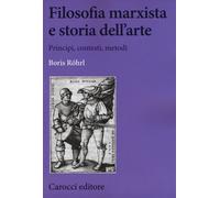 Filosofia marxista e storia dell'arte - Röhrl Boris