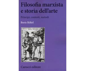 Filosofia marxista e storia dell'arte - Röhrl Boris