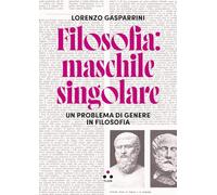 Filosofia: maschile singolare. Un problema di genere in filosofia