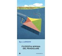 FILOSOFIA MINIMA DEL PENDOLARE - LARSSON BJORN - IPERBOREA