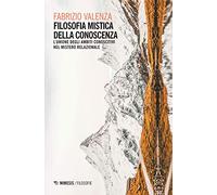 Filosofia mistica della conoscenza. L'unione degli ambiti conoscitivi nel mistero relazionale