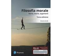 Filosofia morale. Storia, teorie, argomenti. Ediz. Mylab. Con Contenuto digitale per download e accesso online